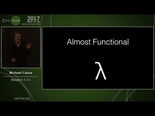 C++Now 2017: Michael Caisse “Modern C++”