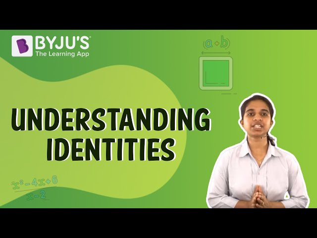 Class 6-10 - Understanding Identities | Learn with BYJU'S