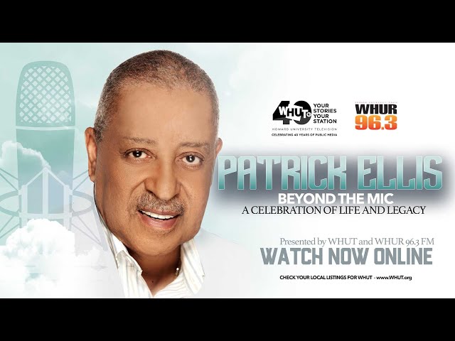 #WHUTtv presents - Patrick Ellis Beyond the Mic - A Celebration of Life and Legacy