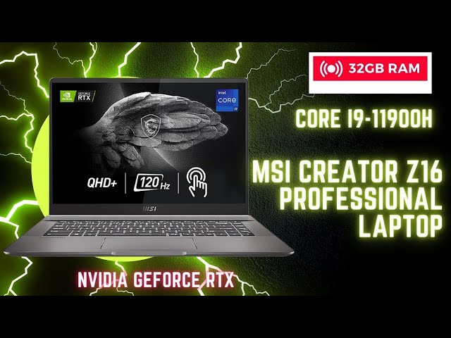 MSI Creator Z16 Professional Laptop. Intel Core i9-11900H, NVIDIA GeForce RTX 3060, 32GB RAM
