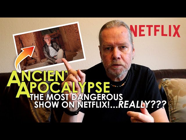 ANCIENT APOCALYPSE The Most Dangerous Show on Netflix …Really???