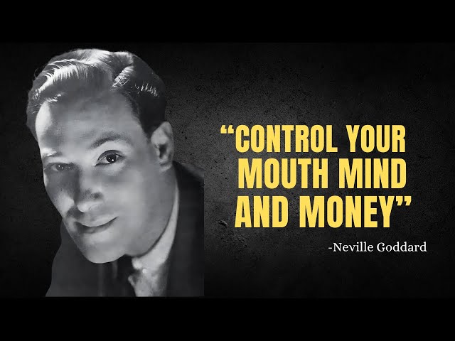 LEARN TO CONTROL YOUR MOUTH  MIND AND MONEY - Neville Goddard Motivation