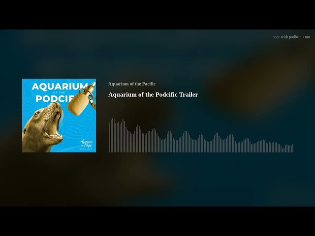 Aquarium of the Podcific Season 1 Trailer