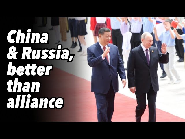 China & Russia, better than alliance