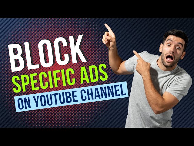 How To Block Specific Ads On Your YouTube Channel