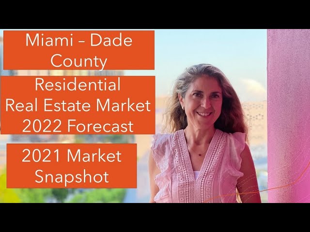 Miami Dade County Residential Real Estate Market 2022 Forecast and 2021 Market Snapshot