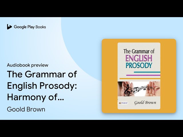 The Grammar of English Prosody: Harmony of… by Goold Brown · Audiobook preview