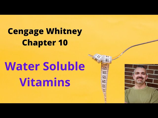 Cengage Whitney Nutrition Chapter 10 Lecture Video (Water Soluble Vitamins)