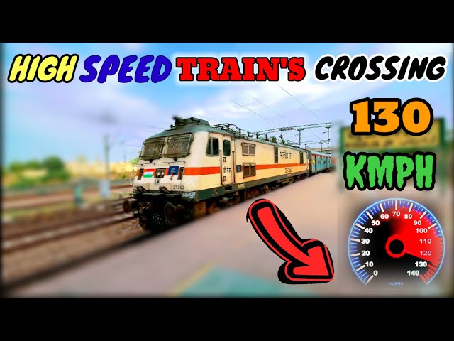 High Speed Train's Crossing 130 kmph | Train's Crossing High speed