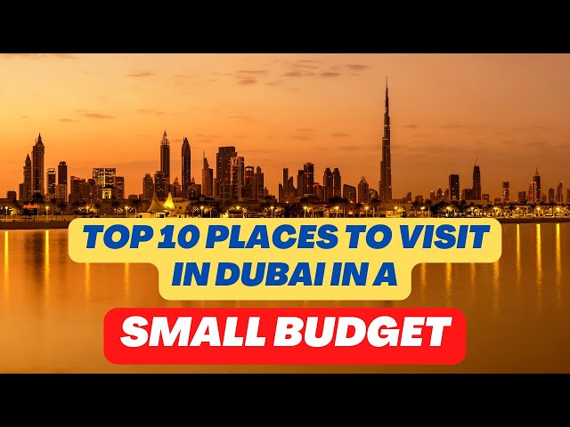 Top 10 Places to Visit in Dubai in a Small Budget