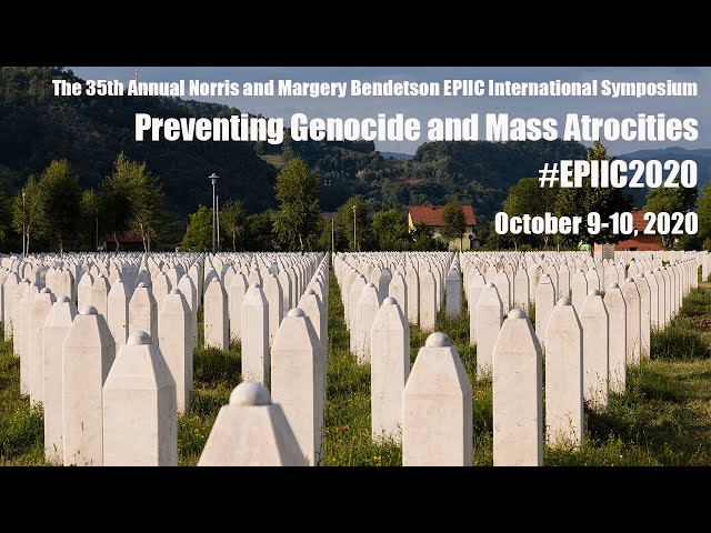 EPIIC Symposium 2020 | Never Again, and Again, and Again: Causes of Genocides and Mass Atrocities