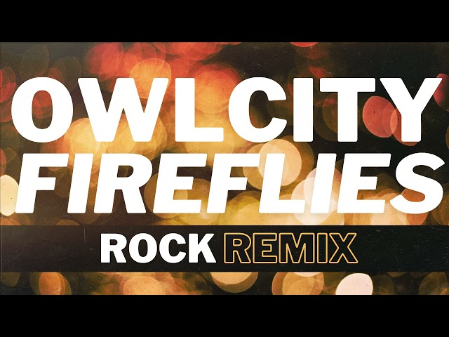 Owl City // Fireflies // Rock Remix