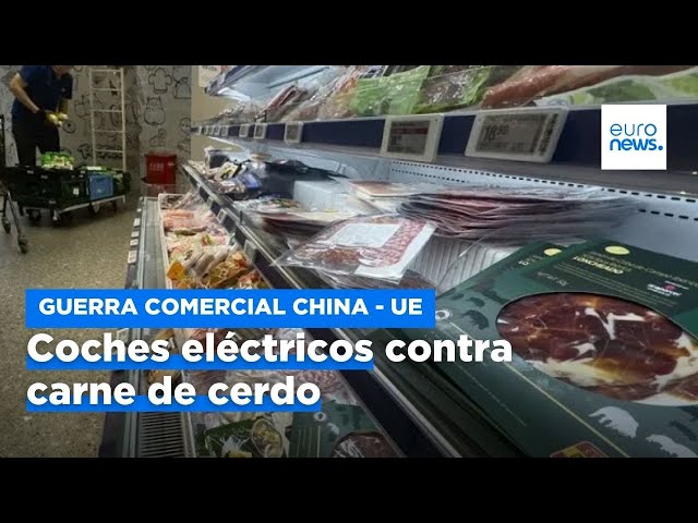 Coches eléctricos contra carne de cerdo: la nueva guerra comercial China-UE