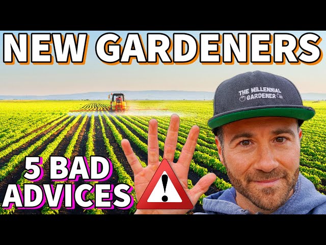 5 TERRIBLE Pieces Of Gardening Advice NEW GARDENERS Should Ignore