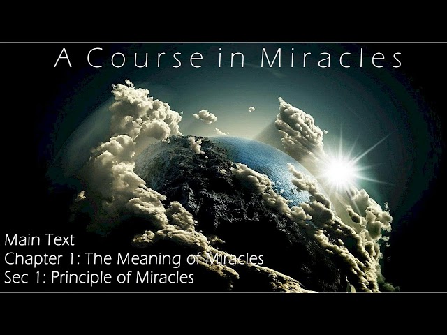 01  A Course in Miracles Text Chap 1 The Meaning of Miracles, Sec 1 Principles of Miracles