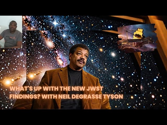 What's Up With The New JWST Findings? With Neil deGrasse Tyson