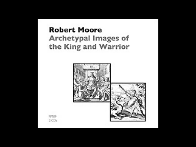 Dr. Robert Moore | Archetypal Images of the King and Warrior.