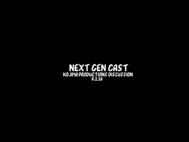 Next Gen Cast: Kojima Productions Discussion