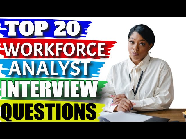 Workforce Analyst Interview Questions and Answers