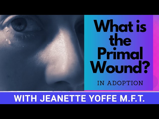 What is the Primal Wound with Jeanette Yoffe M.F.T.