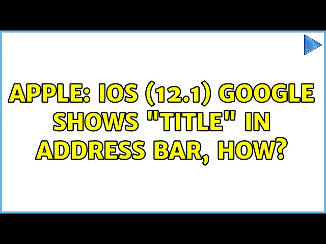 Apple: iOS (12.1) google shows "title" in address bar, how?