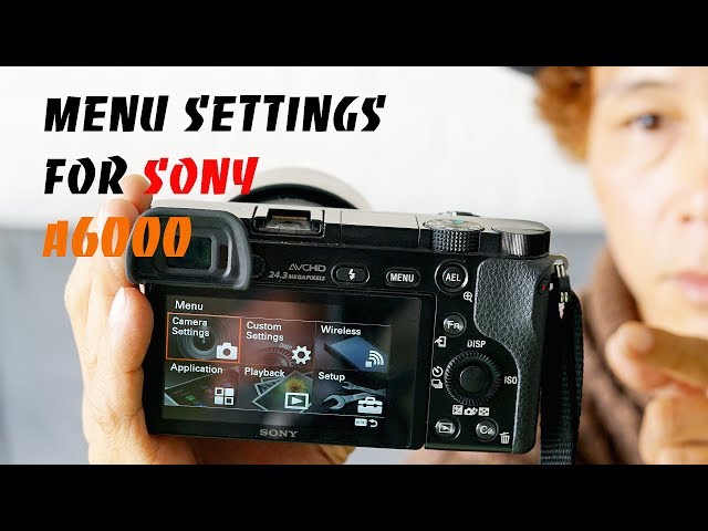 Hướng dẫn chi tiết cài đặt CHỤP &  QUAY Sony a6000 Phần 01