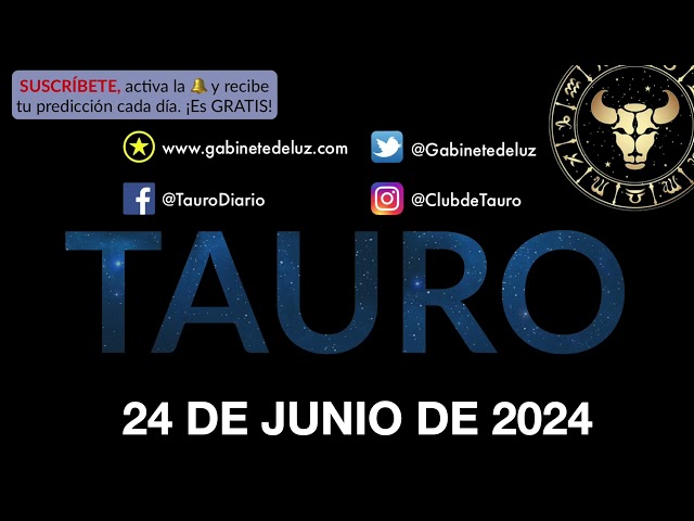 Horóscopo Diario - Tauro - 24 de Junio de 2024.
