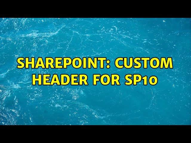 Sharepoint: Custom Header for SP10