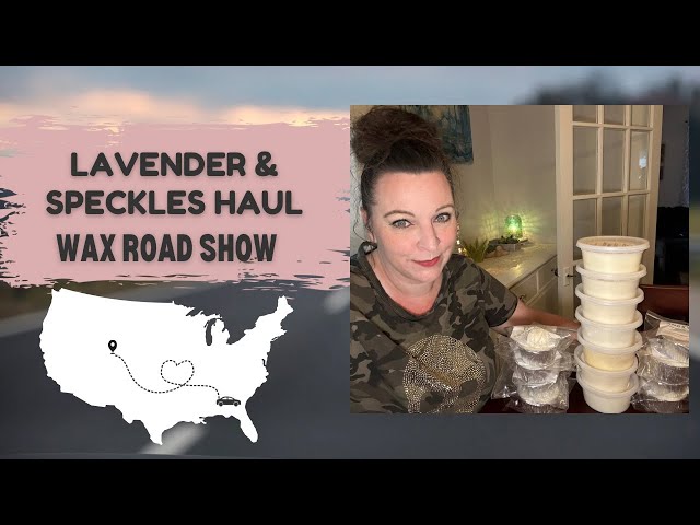 Lavender & Speckles Haul- Wax Road Show! #waxhaul #lavenderandspeckles