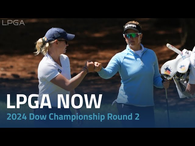 LPGA Now | 2024 Dow Championship Round 2