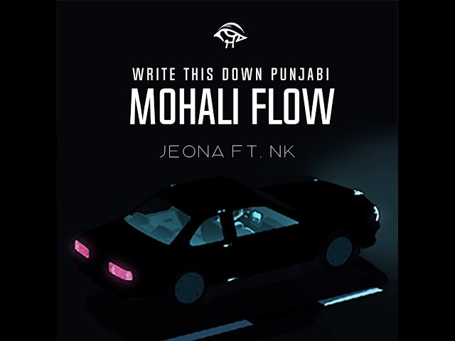 MOHALI FLOW ~ write this down Punjabi RAP ~ JEONA FT. NK