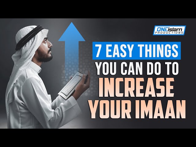 7 EASY THINGS YOU CAN DO TO INCREASE YOUR IMAAN