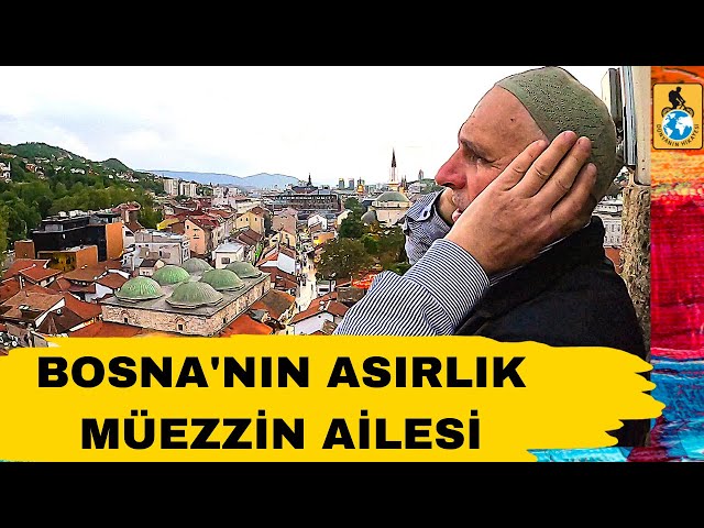 The century-old muezzin family of Sarajevo: Call to prayer from the minaret of Bascarsija Mosque