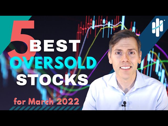 Best Oversold Stocks to Buy Now for March 2022