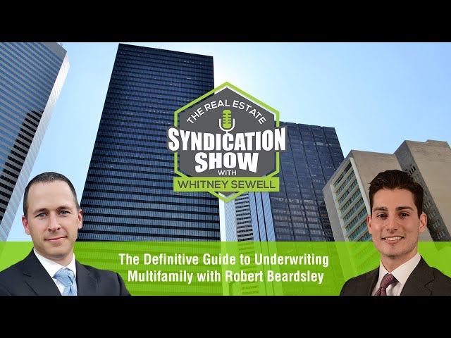 The Definitive Guide to Underwriting Multifamily with Robert Beardsley