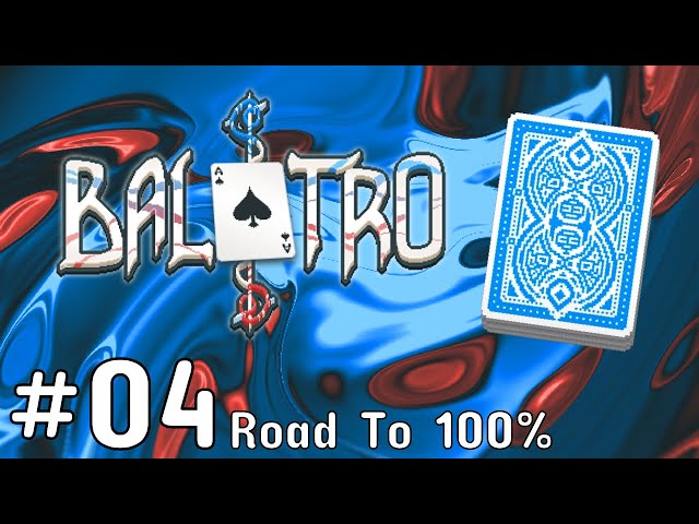 Taking the Blue Deck Out For a Spin | Balatro | Road to 100% #04