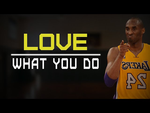 Kobe Bryant - Love What You Do
