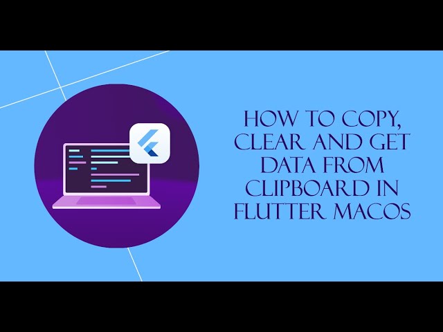 How to Copy, Clear and Get Data From ClipBoard in Flutter macOS