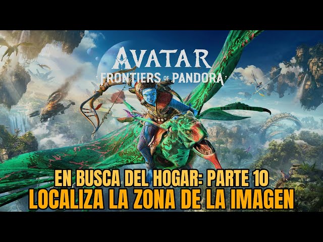 Avatar: Frontiers of Pandora - En busca del hogar: Parte 10 - Localiza la zona de la imagen