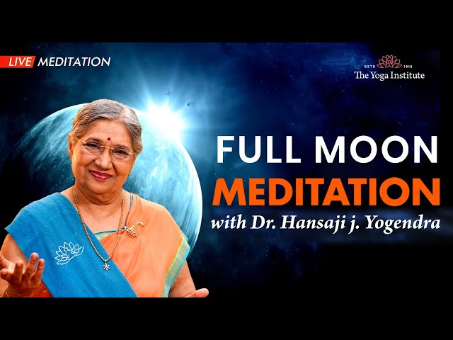 Full Moon Meditation Live | The Yoga Institute | Dr. Hansaji Yogendra