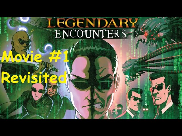 Legendary Encounters The Matrix Movie 1 Revisited Episode 9