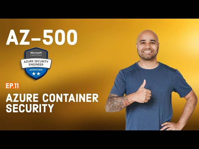 AZ-500 Exam EP 11: Azure Container Security