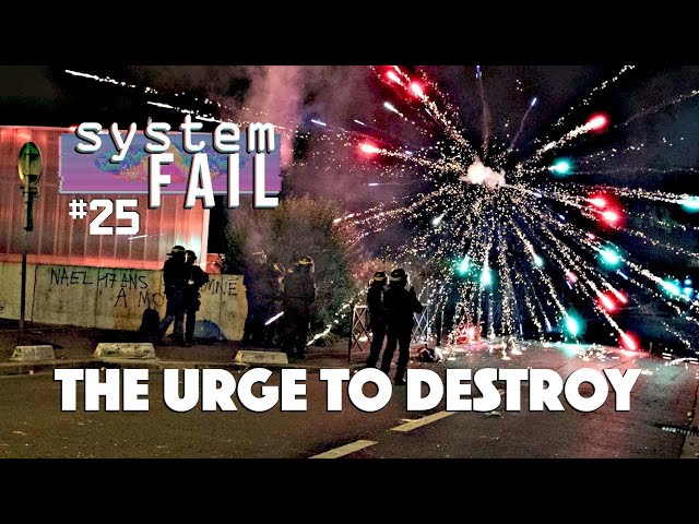 System Fail 25: The Urge to Destroy