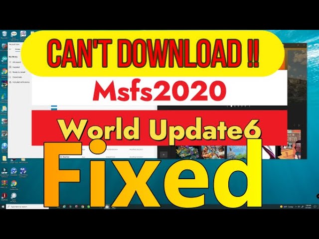 Msfs2020 Can't DOWNLOAD World Update 6? No MANDATORY FILE AVAIL. FIXED Here is the work around !!