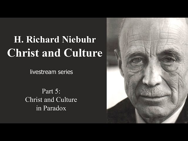Christ and Culture with H. Richard Niebuhr - part 5: Christ and Culture in Paradox