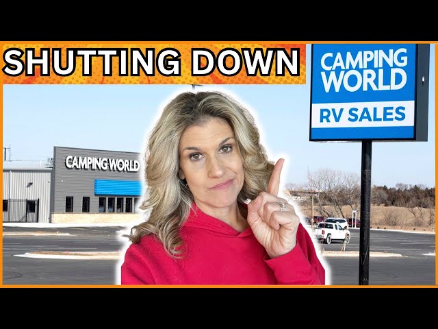 Big Announcement -- Why Camping World And Lazydays RV Are Shutting Down Locations!