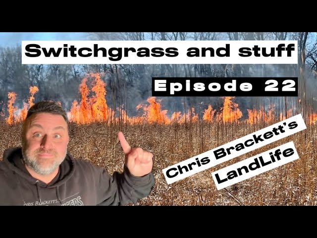 “SwitchGrass and Stuff” Chris Brackett's LandLife podcast Episode 22