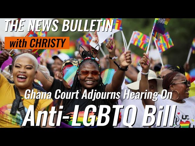Ghana Court Adjourns Hearing On Anti-LGBTQ Bill + More | The News Bulletin | Kashimawo TV