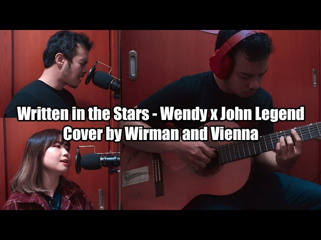Written in the Stars - Wendy x John Legend (cover) by Wirman and Vienna