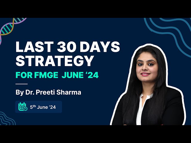 Navigating the Final 30 Days Effectively for FMGE preparation!